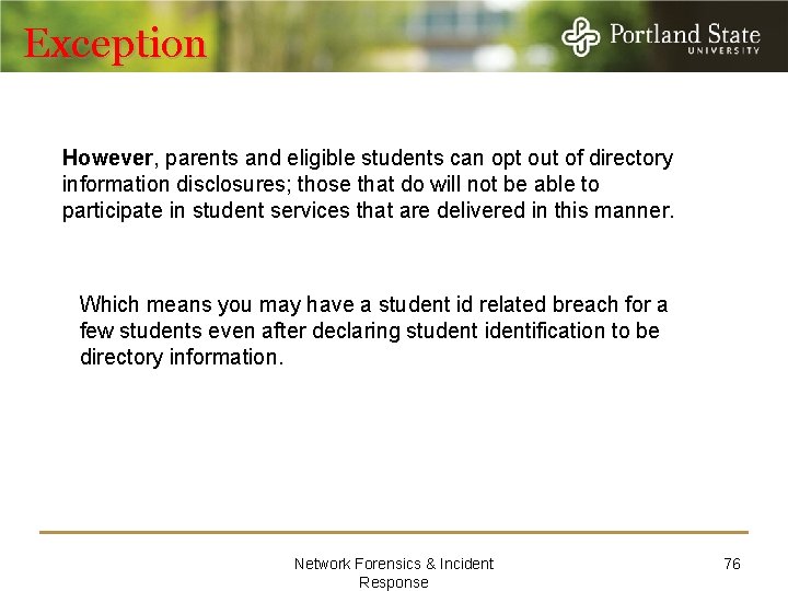 Exception However, parents and eligible students can opt out of directory information disclosures; those