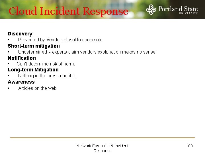 Cloud Incident Response Discovery • Prevented by Vendor refusal to cooperate Short-term mitigation •