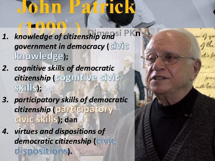 John Patrick (1999 ) Dimensi 1. knowledge of citizenship and PKn government in democracy