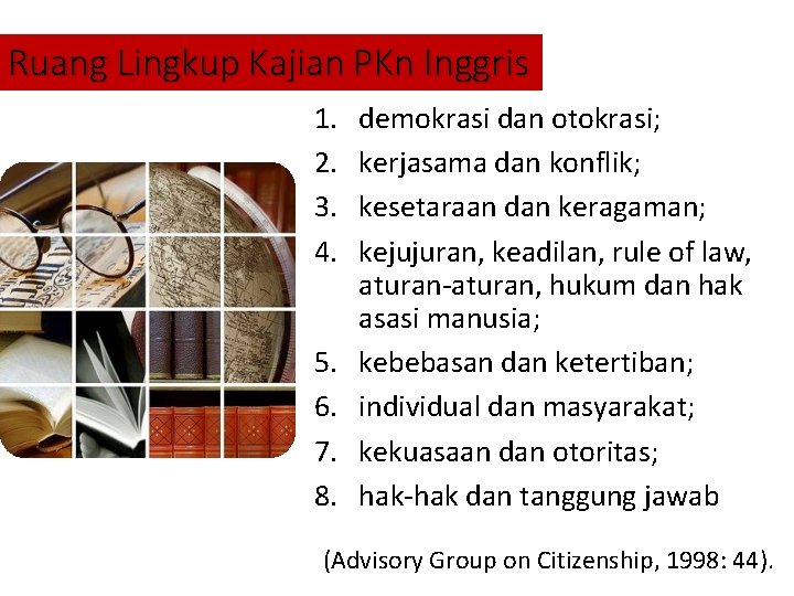 Ruang Lingkup Kajian PKn Inggris 1. 2. 3. 4. 5. 6. 7. 8. demokrasi