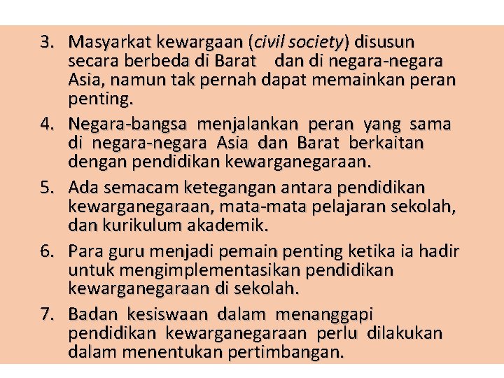 3. Masyarkat kewargaan (civil society) disusun secara berbeda di Barat dan di negara-negara Asia,