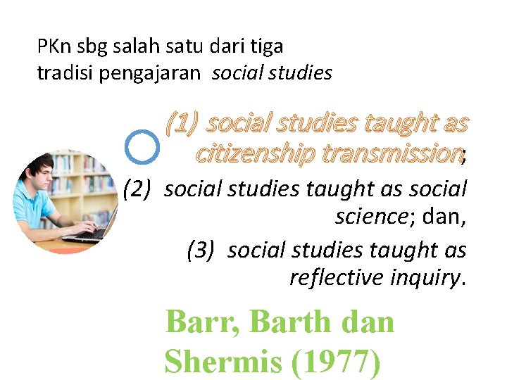 PKn sbg salah satu dari tiga tradisi pengajaran social studies (1) social studies taught