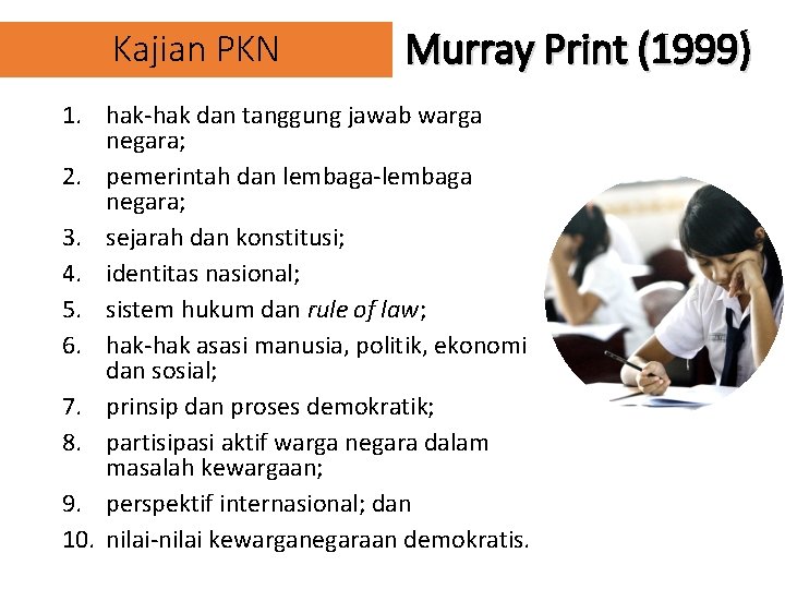 Kajian PKN Murray Print (1999) 1. hak-hak dan tanggung jawab warga negara; 2. pemerintah