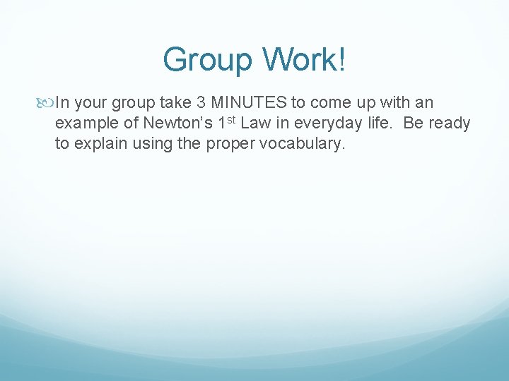 Group Work! In your group take 3 MINUTES to come up with an example