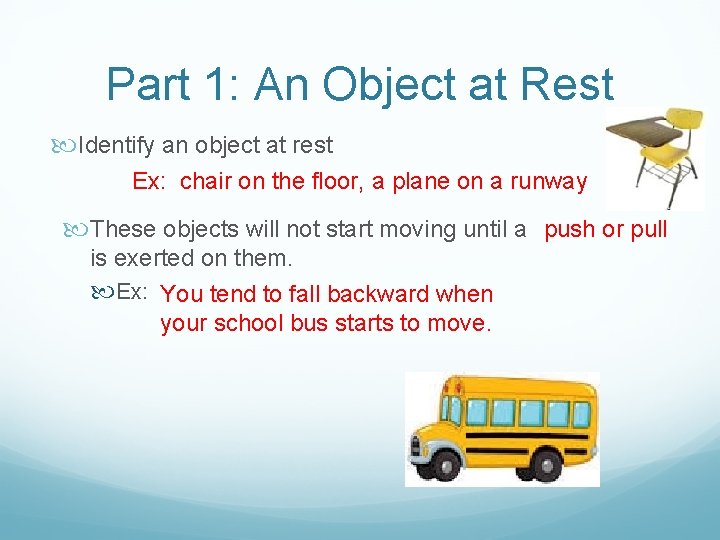 Part 1: An Object at Rest Identify an object at rest Ex: chair on