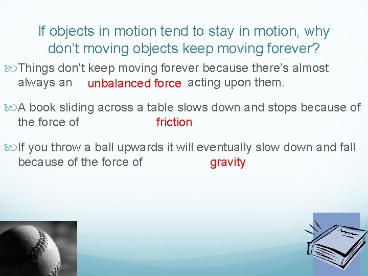 If objects in motion tend to stay in motion, why don’t moving objects keep