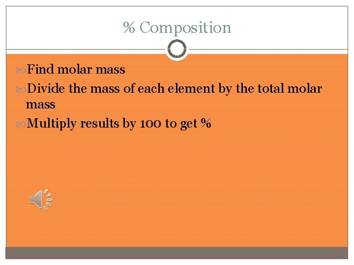 % Composition Find molar mass Divide the mass of each element by the total