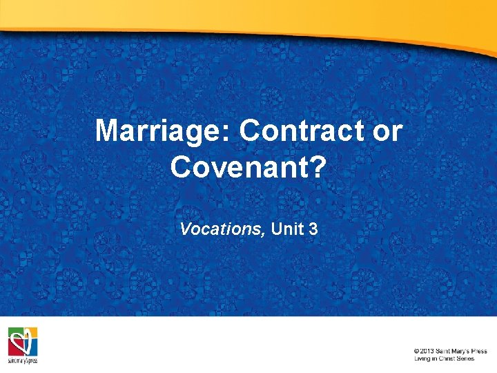 Marriage: Contract or Covenant? Vocations, Unit 3 