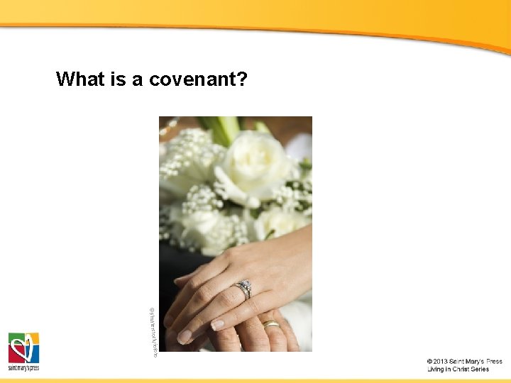 What is a covenant? ck ©Shuttersto /iofoto 