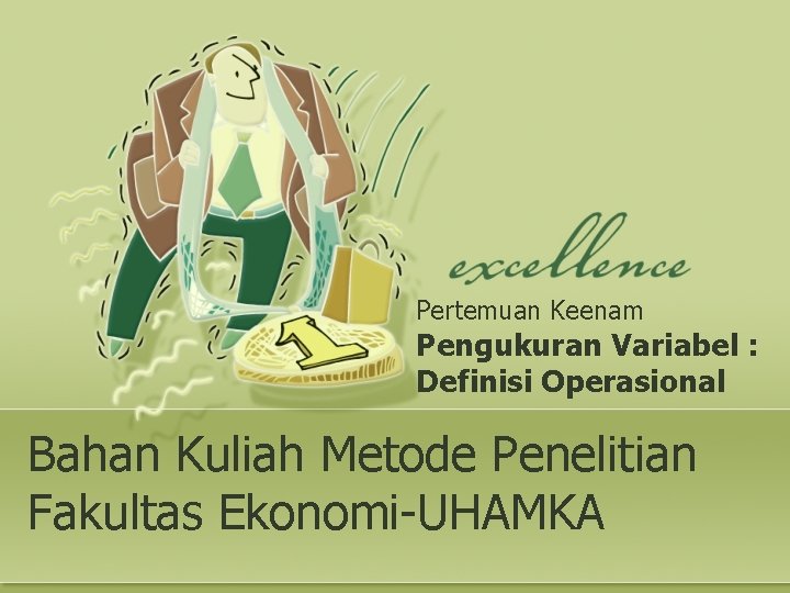 Pertemuan Keenam Pengukuran Variabel : Definisi Operasional Bahan Kuliah Metode Penelitian Fakultas Ekonomi-UHAMKA 