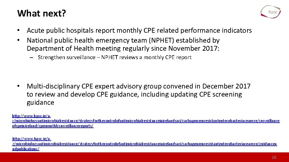 What next? • Acute public hospitals report monthly CPE related performance indicators • National