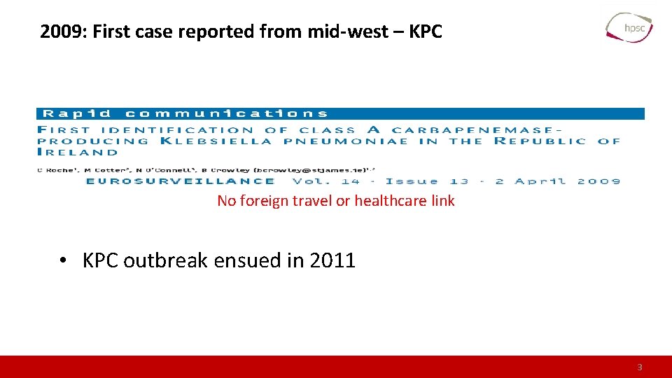 2009: First case reported from mid-west – KPC No foreign travel or healthcare link