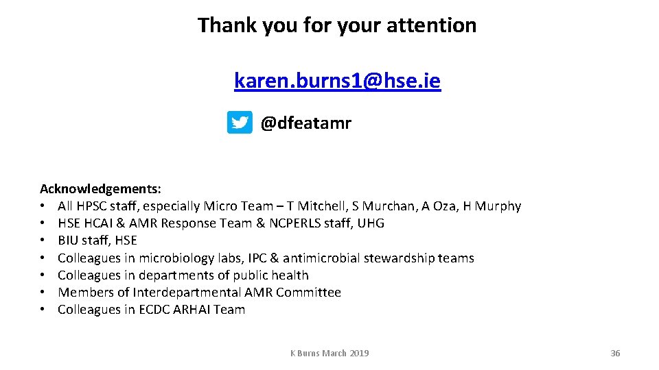 Thank you for your attention karen. burns 1@hse. ie @dfeatamr Acknowledgements: • All HPSC