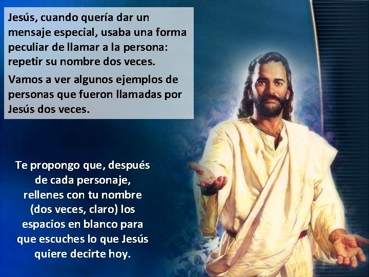 Jesús, cuando quería dar un mensaje especial, usaba una forma peculiar de llamar a