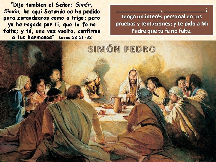 “Dijo también el Señor: Simón, he aquí Satanás os ha pedido para zarandearos como