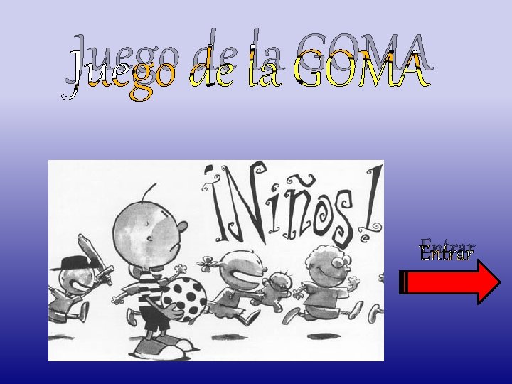 Juego de la GOMA Entrar 