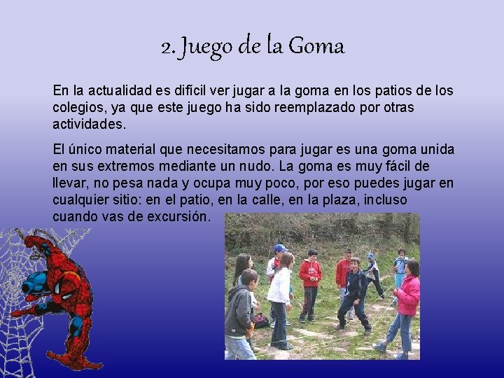 2. Juego de la Goma En la actualidad es difícil ver jugar a la