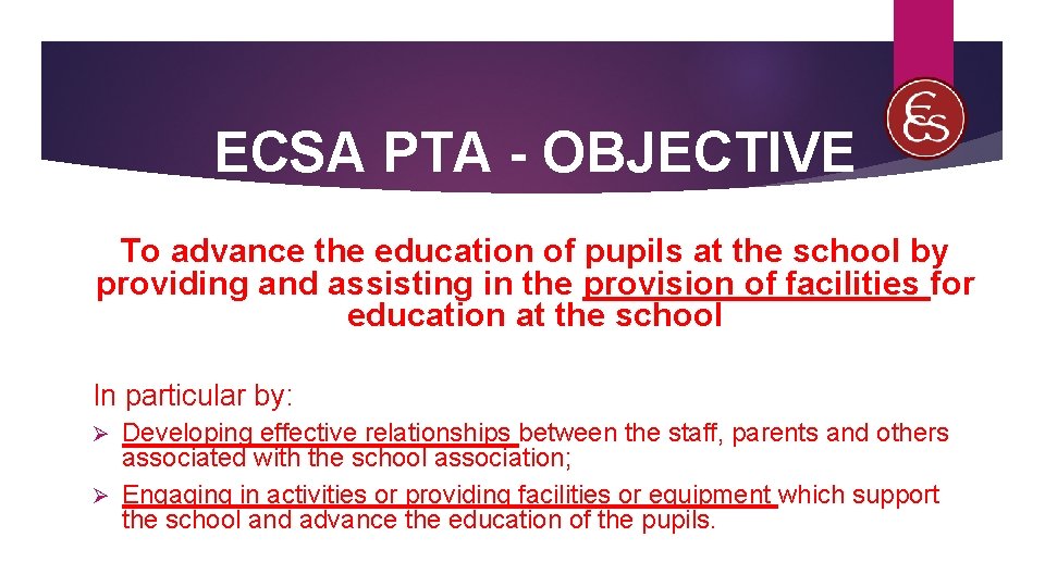 ECSA PTA - OBJECTIVE To advance the education of pupils at the school by