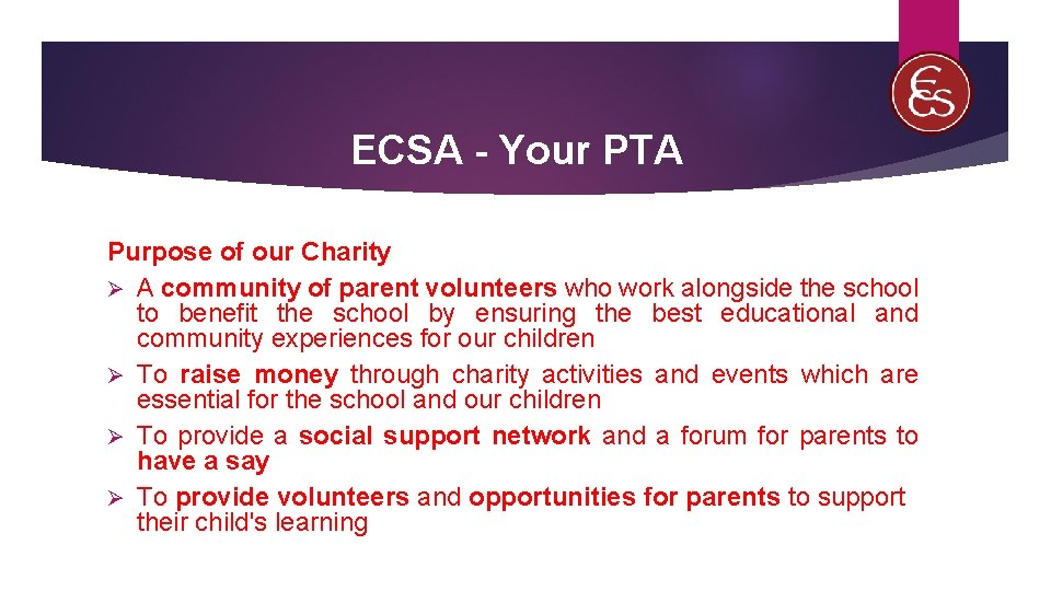 ECSA - Your PTA Purpose of our Charity Ø A community of parent volunteers