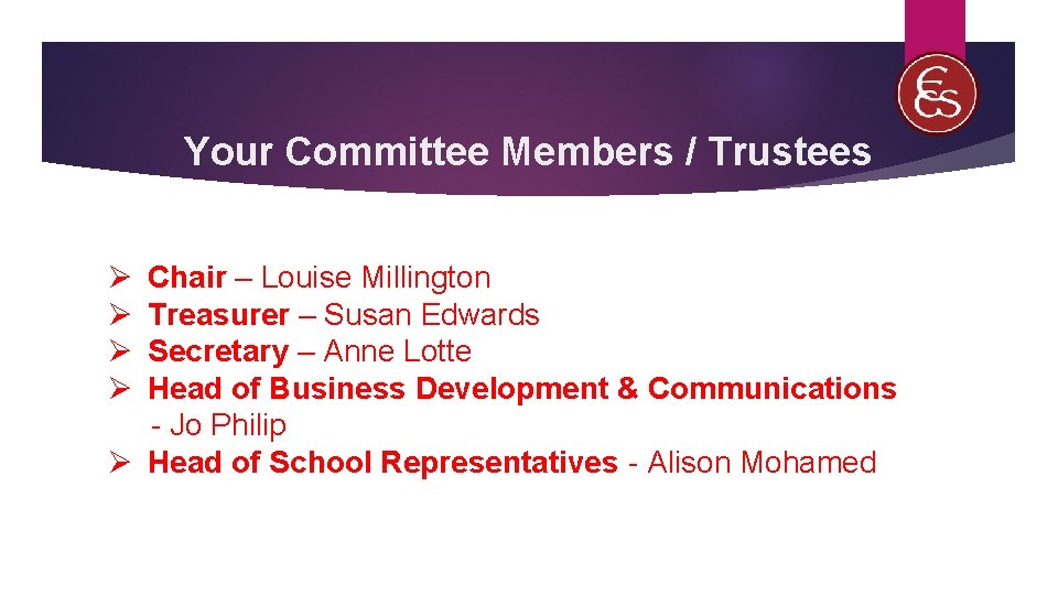 Your Committee Members / Trustees Ø Ø Chair – Louise Millington Treasurer – Susan