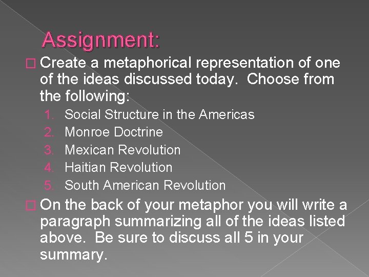 Assignment: � Create a metaphorical representation of one of the ideas discussed today. Choose