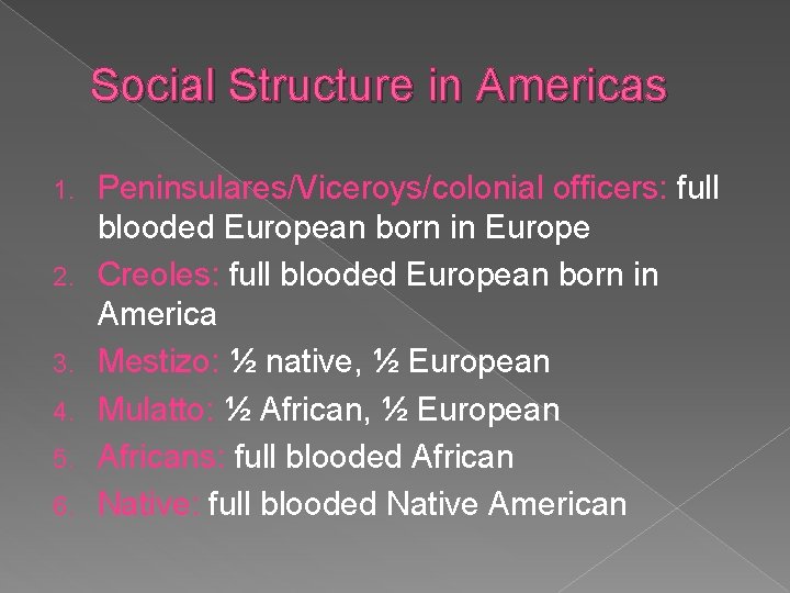 Social Structure in Americas 1. 2. 3. 4. 5. 6. Peninsulares/Viceroys/colonial officers: full blooded