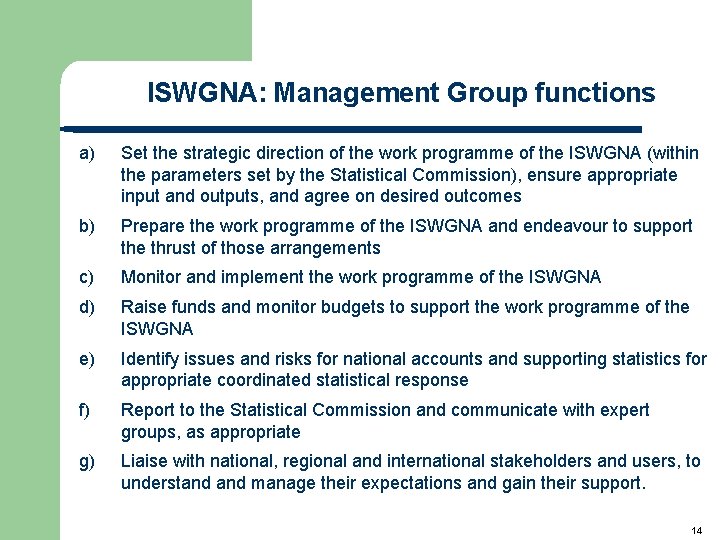 ISWGNA: Management Group functions a) Set the strategic direction of the work programme of