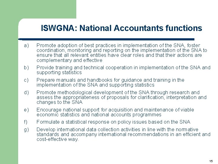 ISWGNA: National Accountants functions a) b) c) d) e) f) g) Promote adoption of