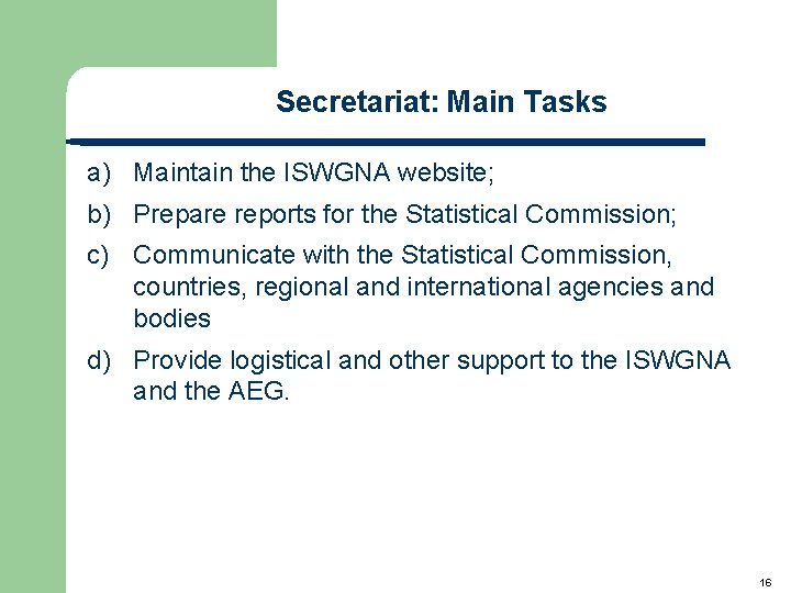 Secretariat: Main Tasks a) Maintain the ISWGNA website; b) Prepare reports for the Statistical