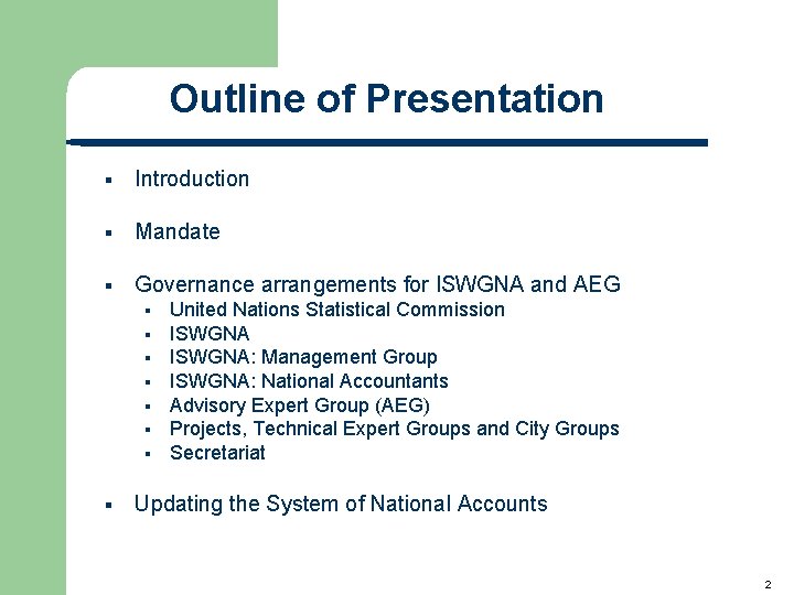 Outline of Presentation § Introduction § Mandate § Governance arrangements for ISWGNA and AEG