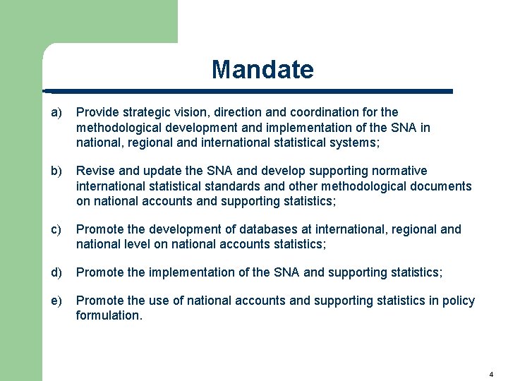 Mandate a) Provide strategic vision, direction and coordination for the methodological development and implementation