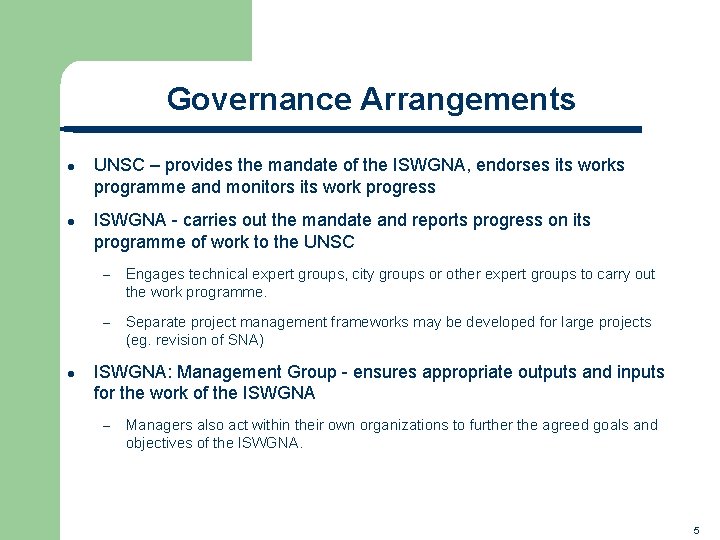 Governance Arrangements l l l UNSC – provides the mandate of the ISWGNA, endorses