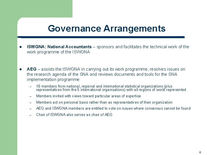 Governance Arrangements l ISWGNA: National Accountants – sponsors and facilitates the technical work of
