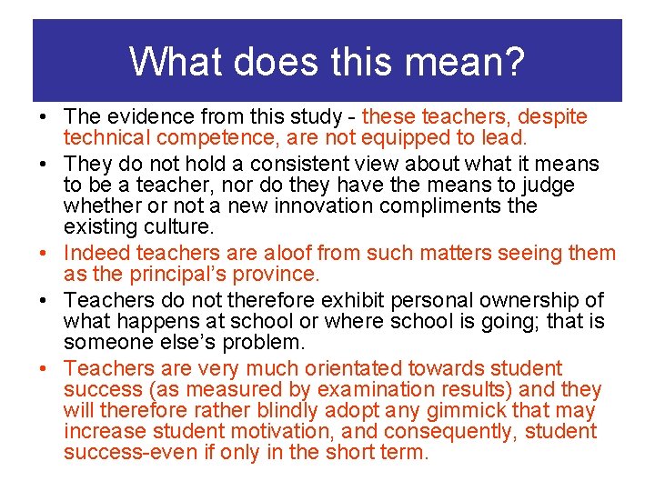 What does this mean? • The evidence from this study - these teachers, despite