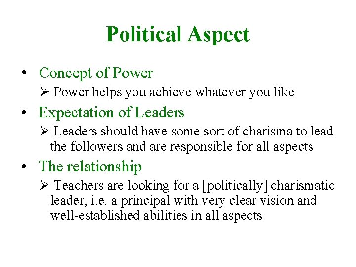 Political Aspect • Concept of Power Ø Power helps you achieve whatever you like