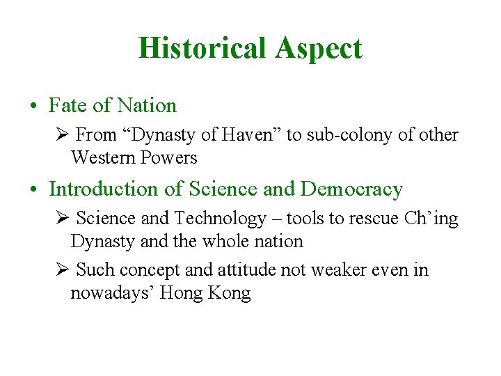 Historical Aspect • Fate of Nation Ø From “Dynasty of Haven” to sub-colony of
