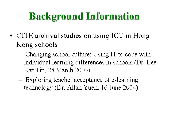 Background Information • CITE archival studies on using ICT in Hong Kong schools –