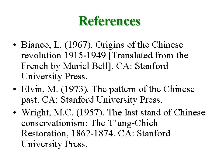 References • Bianco, L. (1967). Origins of the Chinese revolution 1915 -1949 [Translated from