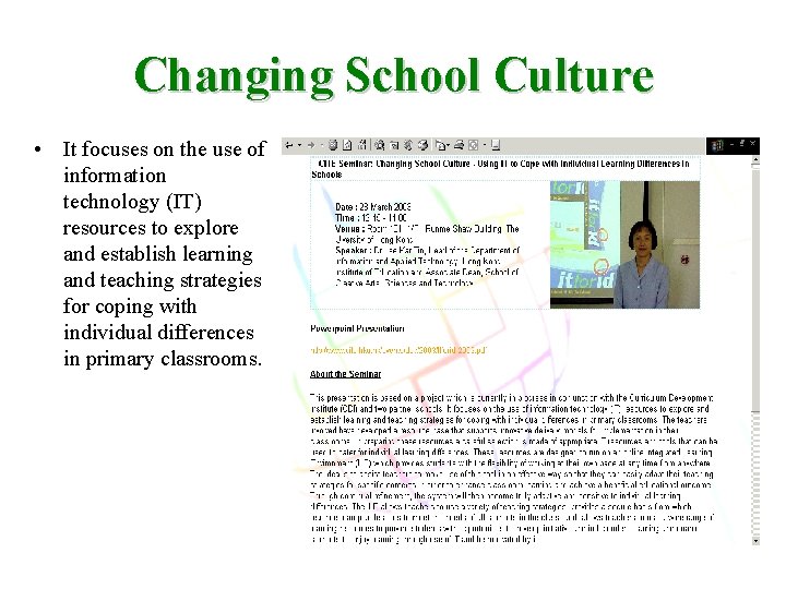 Changing School Culture • It focuses on the use of information technology (IT) resources