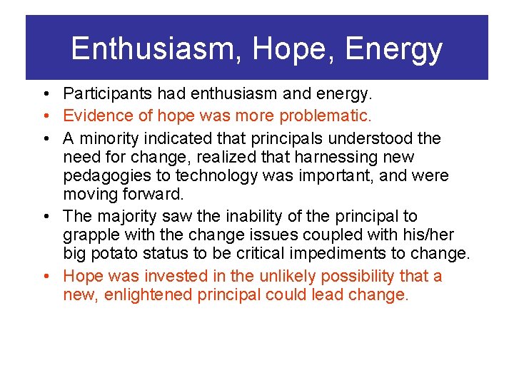 Enthusiasm, Hope, Energy • Participants had enthusiasm and energy. • Evidence of hope was