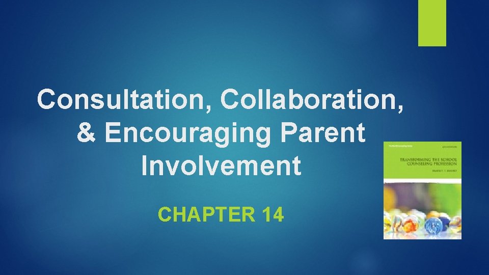 Consultation, Collaboration, & Encouraging Parent Involvement CHAPTER 14 
