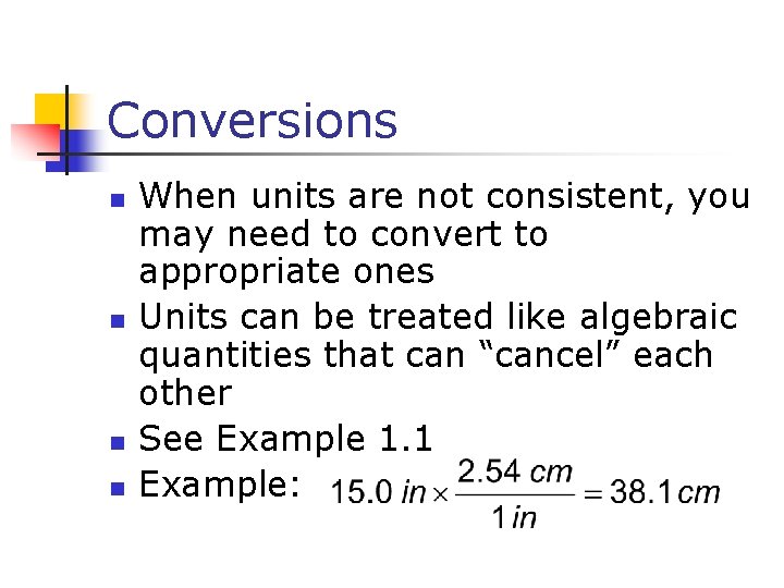 Conversions n n When units are not consistent, you may need to convert to