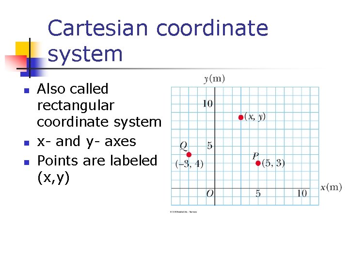 Cartesian coordinate system n n n Also called rectangular coordinate system x- and y-