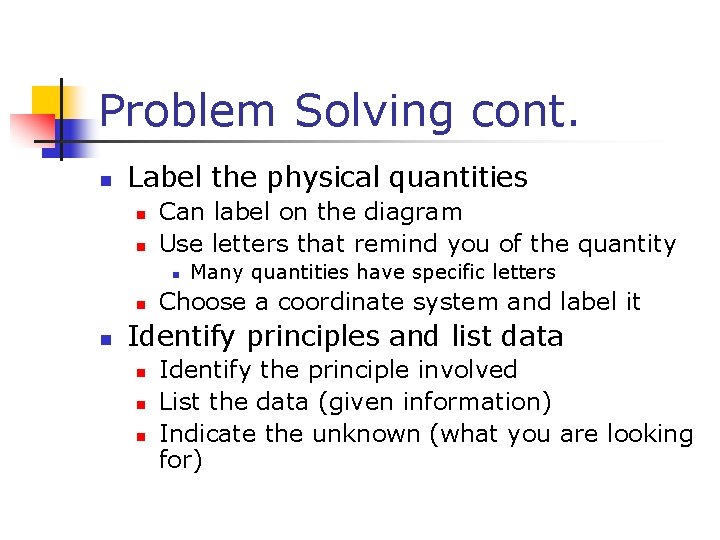 Problem Solving cont. n Label the physical quantities n n Can label on the