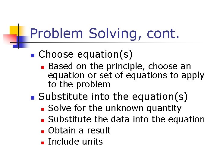 Problem Solving, cont. n Choose equation(s) n n Based on the principle, choose an