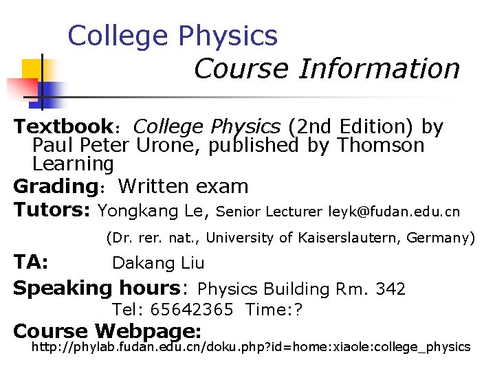 College Physics Course Information Textbook：College Physics (2 nd Edition) by Paul Peter Urone, published