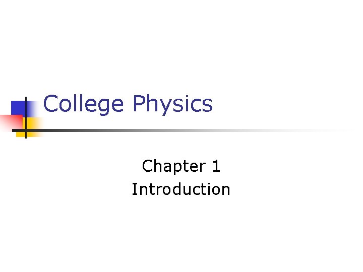 College Physics Chapter 1 Introduction 