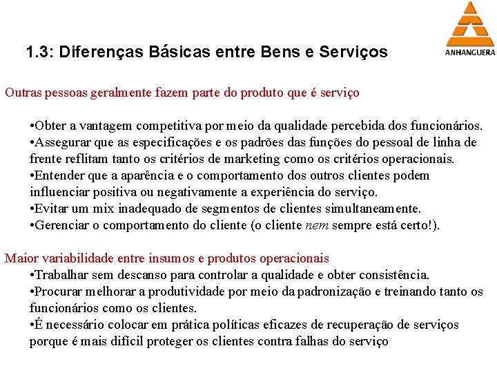 1. 3: Diferenças Básicas entre Bens e Serviços Outras pessoas geralmente fazem parte do