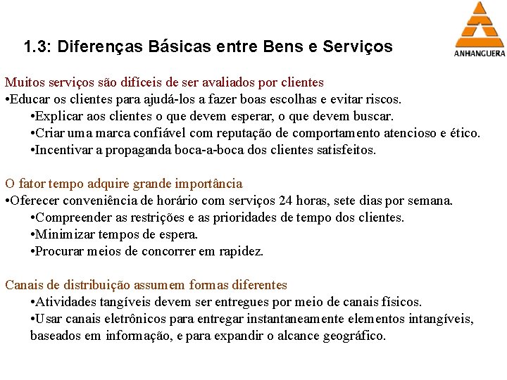 1. 3: Diferenças Básicas entre Bens e Serviços Muitos serviços são difíceis de ser