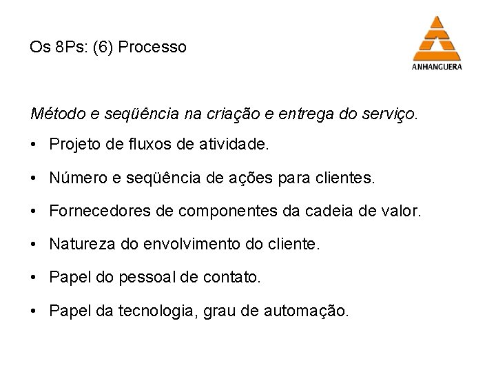 Os 8 Ps: (6) Processo Método e seqüência na criação e entrega do serviço.